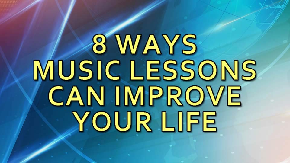 8 Ways Music Lessons Can Improve Students' Lives