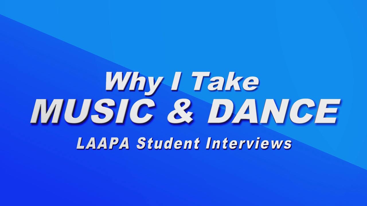LAAPA Students discuss why they take music and dance classes.